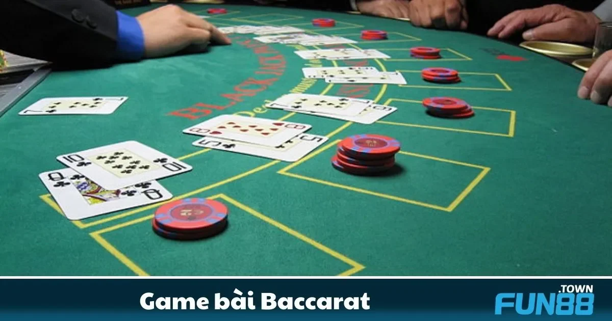 Game bài Baccarat Fun88: Lối Chơi Tinh Tế Với Thưởng Cao