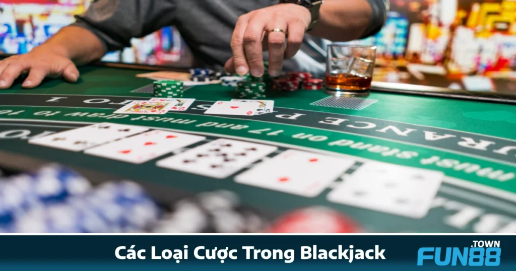 Các Loại Cược Trong Blackjack Tại Fun88 – Đa Dạng Lựa Chọn