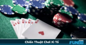 Chiến Thuật Chơi Xì Tố Fun88: Càng Logic, Càng Dễ Thắng Lớn