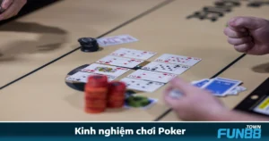 Kinh Nghiệm Chơi Poker Fun88 – Bài Học Sau 1000 Ván Cược