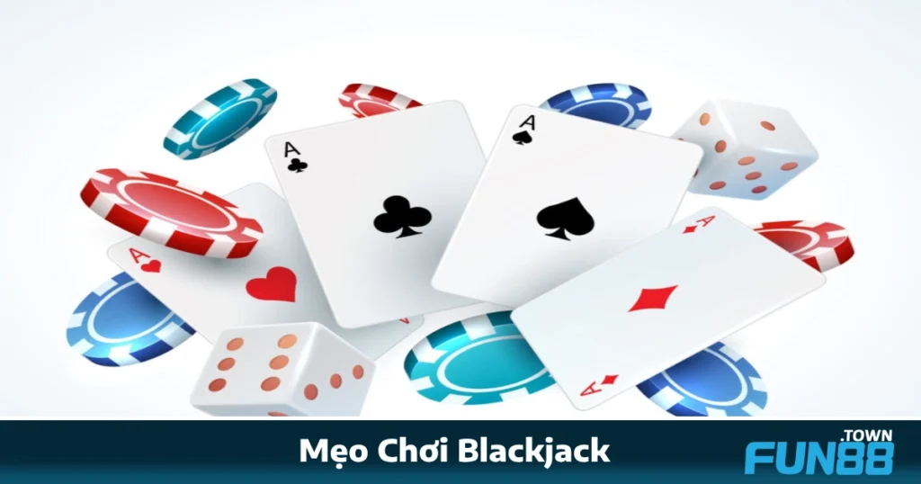 Mẹo Chơi Blackjack Tại Fun88 – Những Bí Kíp Ít Ai Chia Sẻ